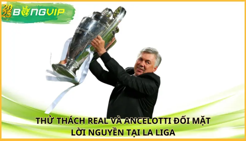 Real và Ancelotti đối mặt lời nguyền tại La Liga