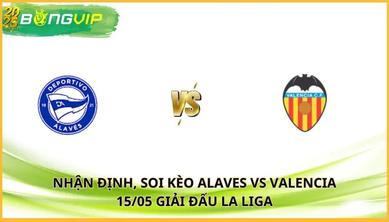 soi kèo Alaves vs Valencia