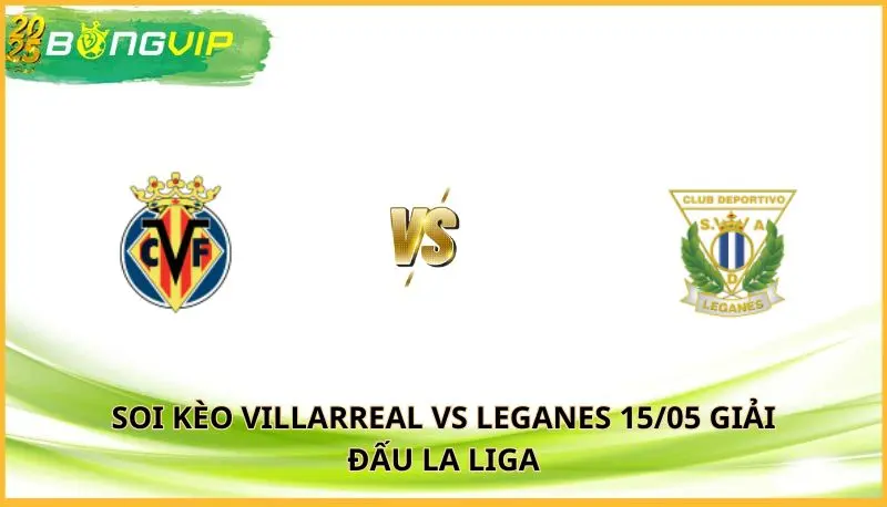 soi kèo Villarreal vs Leganes